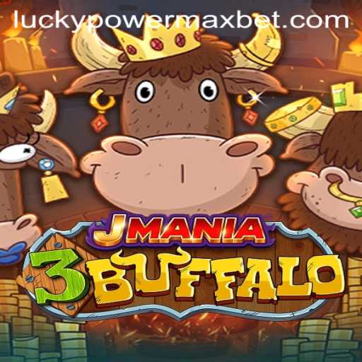 Exploring JMania3Buffalo and the Exciting PowerMaxBet Feature