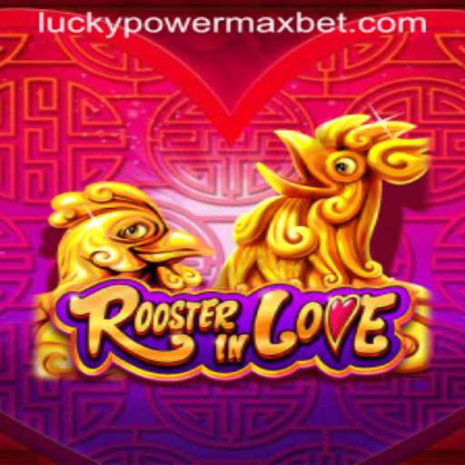 Exploring RoosterInLove: PowerMaxBet Game Description and Rules