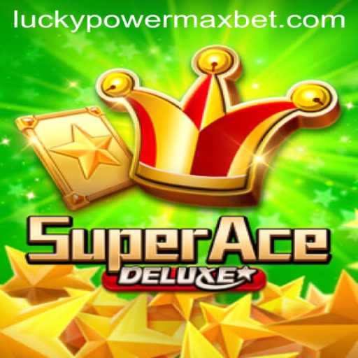 Exciting Adventures Await in SuperAceDeluxe with PowerMaxBet: A Thrilling Gaming Experience
